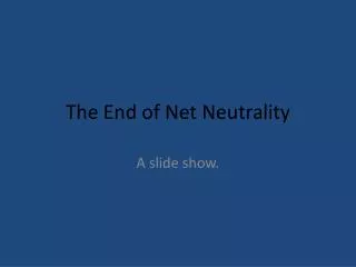 The End of Net Neutrality