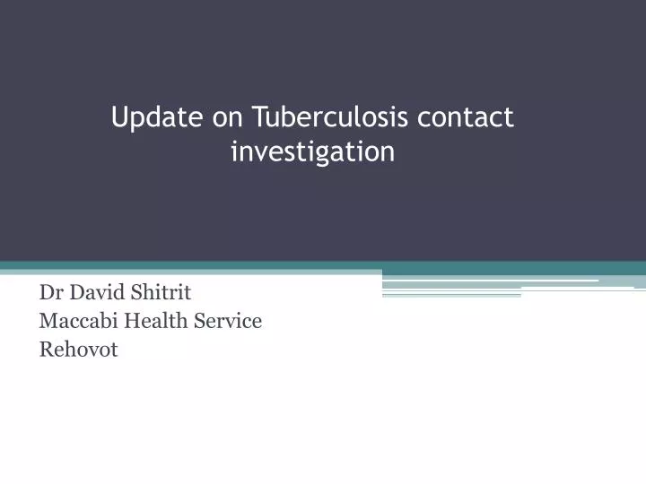 update on tuberculosis contact investigation
