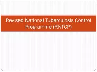 Revised National Tuberculosis Control Programme (RNTCP)