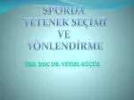 SPORDA YETENEK SEÇİMİ VE YÖNLENDİRME - slide 1