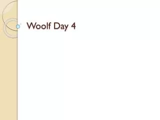 Woolf Day 4