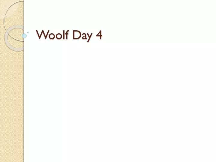 woolf day 4
