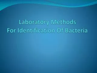Laboratory Methods For Identification Of Bacteria