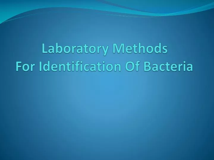 laboratory methods for identification of bacteria