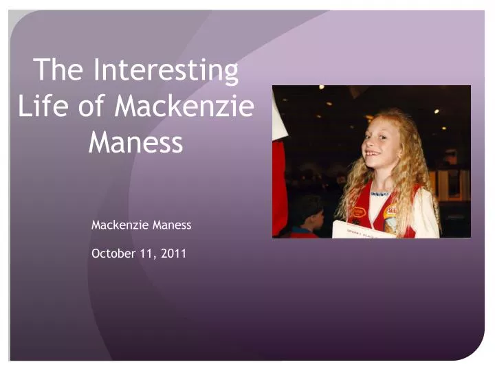 the interesting life of mackenzie maness