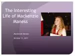 The Interesting Life of Mackenzie Maness
