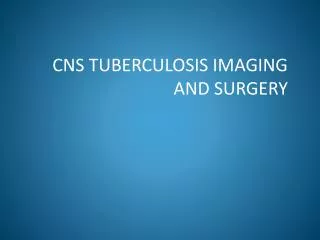 CNS TUBERCULOSIS IMAGING AND SURGERY