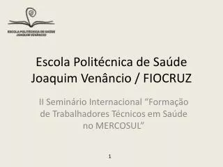Escola Politécnica de Saúde Joaquim Venâncio / FIOCRUZ