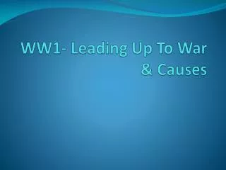 WW1- Leading Up To War &amp; Causes