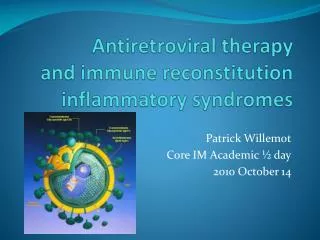Antiretroviral therapy and immune reconstitution inflammatory syndromes