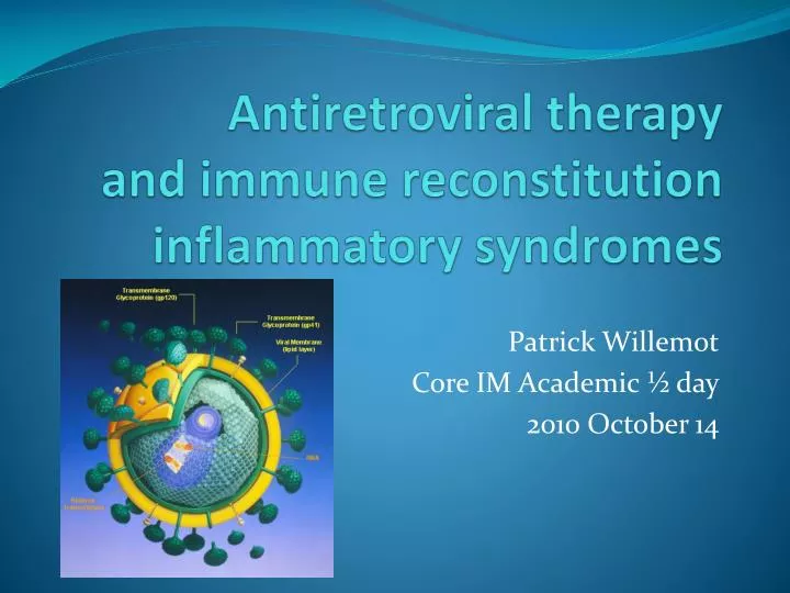 antiretroviral therapy and immune reconstitution inflammatory syndromes