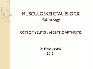 MUSCULOSKELETAL BLOCK Pathology OSTEOMYELITIS and SEPTIC ARTHRITIS