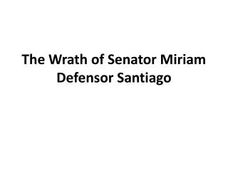 The Wrath of Senator Miriam Defensor Santiago