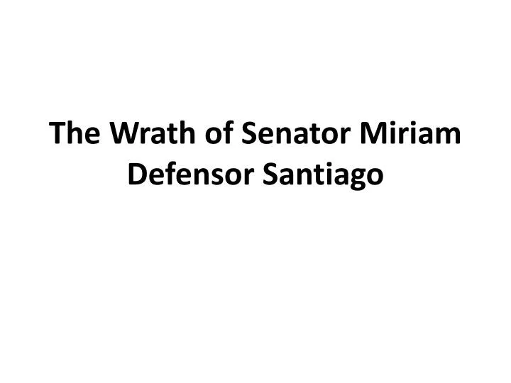 the wrath of senator miriam defensor santiago