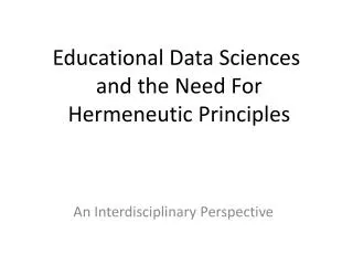 Educational Data Sciences and the Need For Hermeneutic Principles