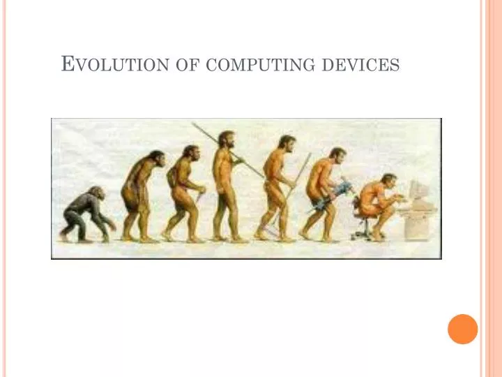 PPT - Evolution of computing devices PowerPoint Presentation, free ...