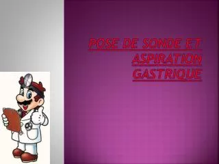pose de sonde et aspiration g astrique