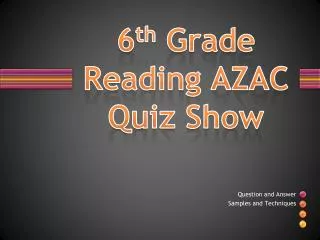 6 th Grade Reading AZAC Quiz Show