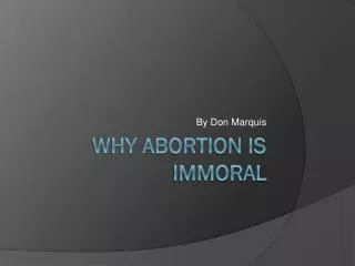 Why Abortion is immoral