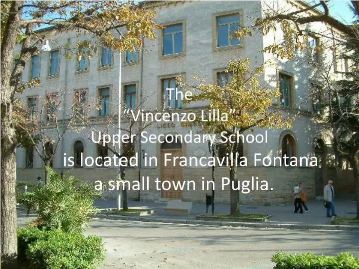 the vincenzo lilla upper secondary school is located in francavilla fontana a small town in puglia
