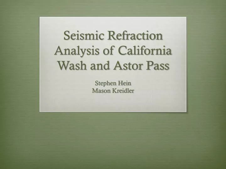 seismic refraction analysis of california wash and astor pass