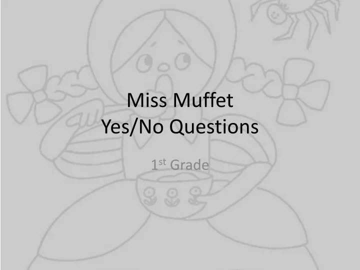 miss muffet yes no questions