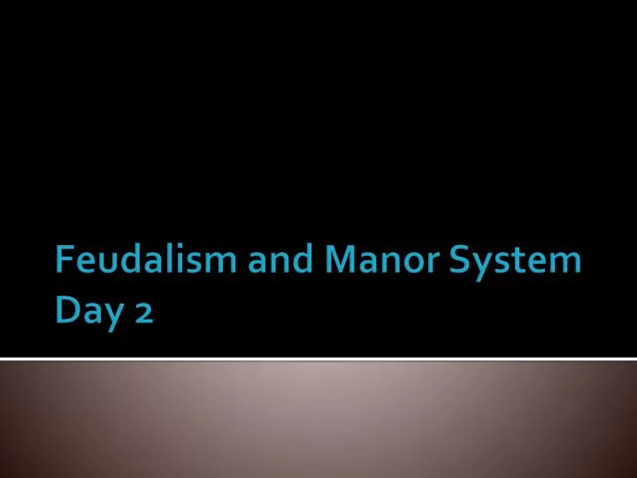 feudalism and manor system day 2
