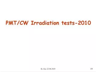PMT/CW Irradiation tests-2010