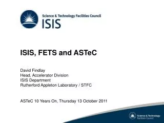 ISIS, FETS and ASTeC David Findlay Head, Accelerator Division ISIS Department