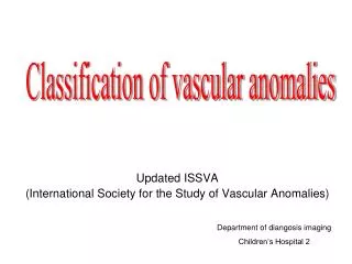 Updated ISSVA (International Society for the Study of Vascular Anomalies)