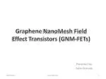Advancements in Graphene Nano-Mesh Field Effect Transistors (GNM-FETs) - slide 1