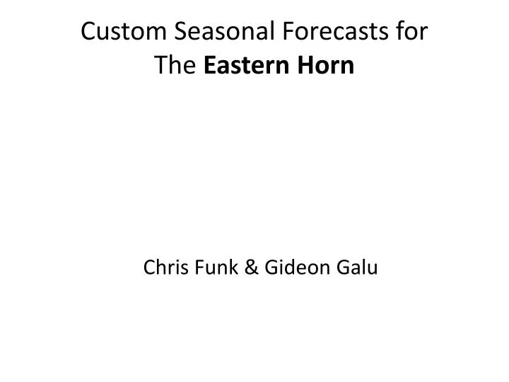 custom seasonal forecasts for the eastern horn