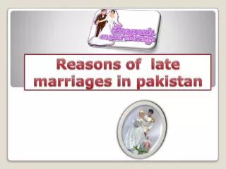 Reasons of late marriages in pakistan