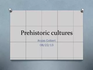Prehistoric cultures