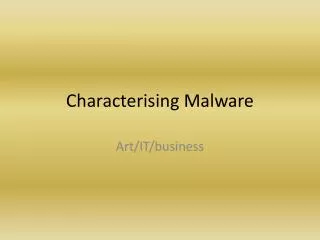 Characterising Malware