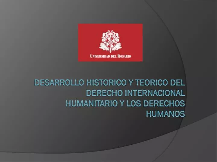 desarrollo historico y teorico del derecho internacional humanitario y los derechos humanos