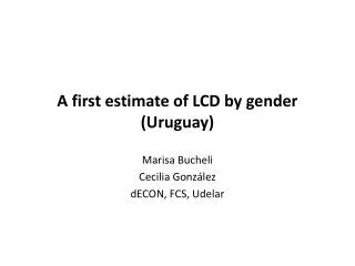 A first estimate of LCD by gender (Uruguay)