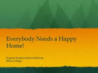 Everybody Needs a Happy Home!