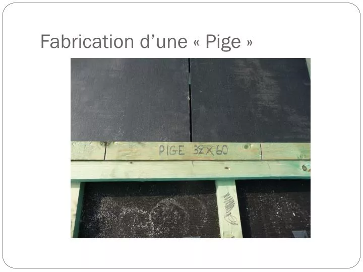 fabrication d une pige