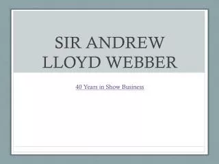 SIR ANDREW LLOYD WEBBER