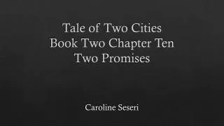 Tale of Two C ities Book Two C hapter Ten Two Promises