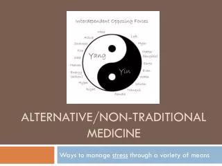 Alternative/non-traditional medicine