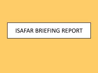 ISAFAR BRIEFING REPORT