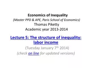 Lecture 5: The structure of inequality: labor income (Tuesday January 7 th 2014)