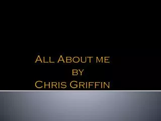 All About me by Chris Griffin
