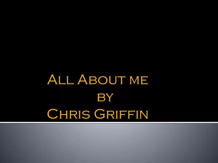 all about me by chris griffin