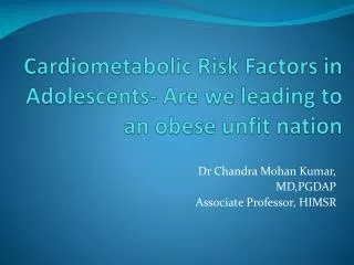 Cardiometabolic Risk Factors in Adolescents- Are we leading to an obese unfit nation