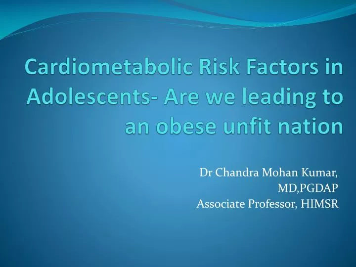 cardiometabolic risk factors in adolescents are we leading to an obese unfit nation
