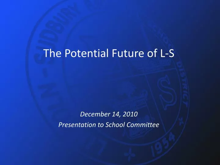 the potential future of l s december 14 2010 presentation to school committee