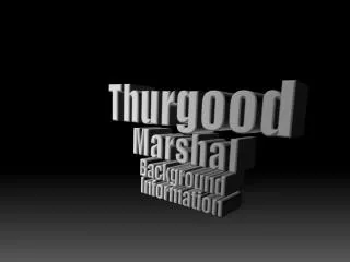 Thurgood Marshal Background Information